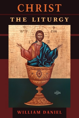 Christ the Liturgy 1621385558 Book Cover