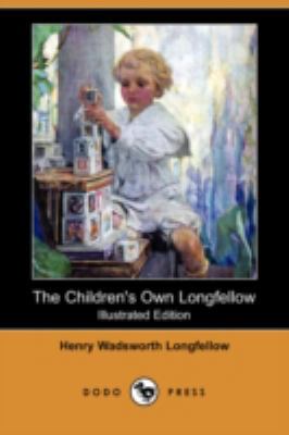 The Children's Own Longfellow (Illustrated Edit... 1406594393 Book Cover