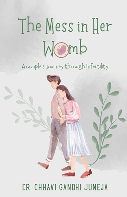 The Mess in Her Womb: A couple's journey throug... 9391228860 Book Cover