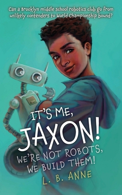 It's Me, Jaxon! We're Not Robots, We Build Them! B0DLWT7599 Book Cover