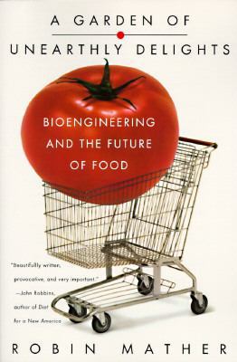 A Garden of Unearthly Delights: Bioengineering ... 0452272637 Book Cover