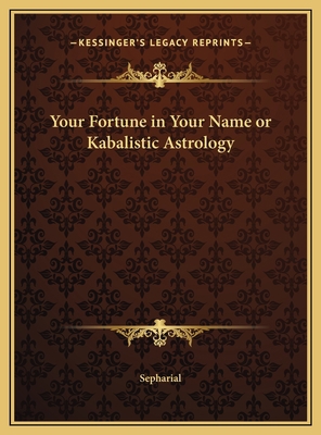 Your Fortune in Your Name or Kabalistic Astrology 1169692133 Book Cover