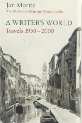 A Writer's World : Travels 1950-2000 0571215246 Book Cover
