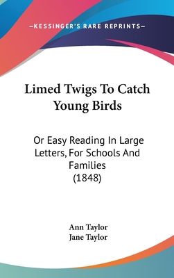 Limed Twigs To Catch Young Birds: Or Easy Readi... 1120790832 Book Cover