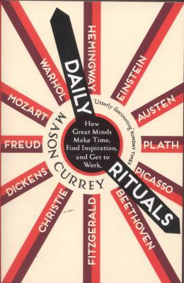 Daily Rituals: How Great Minds Make Time, Find ... 1447271475 Book Cover