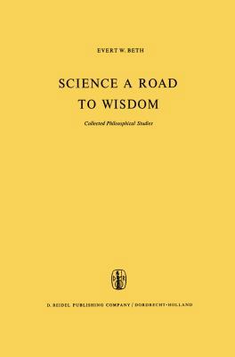 Science a Road to Wisdom: Collected Philosophic... 9401176469 Book Cover