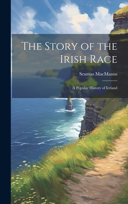 The Story of the Irish Race; a Popular History ... 1019371978 Book Cover