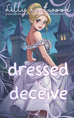 Dressed To Deceive: Gradual Feminization and Tr... B0DXFV3GYZ Book Cover