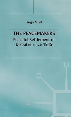 The Peacemakers: Peaceful Settlement of Dispute... 033354708X Book Cover