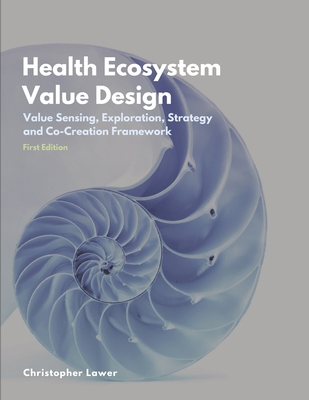 Health Ecosystem Value Design: Value Sensing, E... 179055845X Book Cover