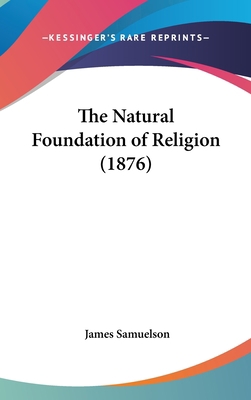 The Natural Foundation of Religion (1876) 1162023430 Book Cover