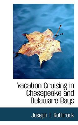 Vacation Cruising in Chesapeake and Delaware Bays 1117538370 Book Cover