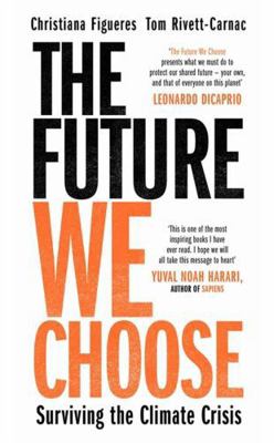 The Future We Choose: Surviving the Climate Crisis 1786580365 Book Cover