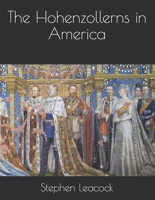 The Hohenzollerns in America: Large Print B08T6BTPSW Book Cover