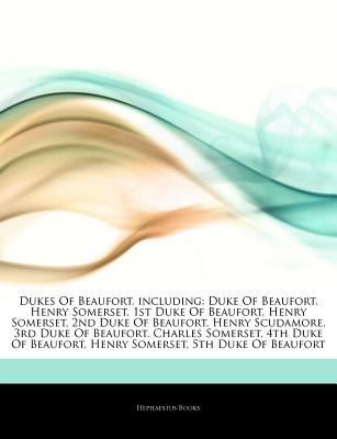Paperback Dukes of Beaufort, Including : Duke of Beaufort, Henry Somerset, 1st Duke of Beaufort, Henry Somerset, 2nd Duke of Beaufort, Henry Scudamore, 3rd Duke Book
