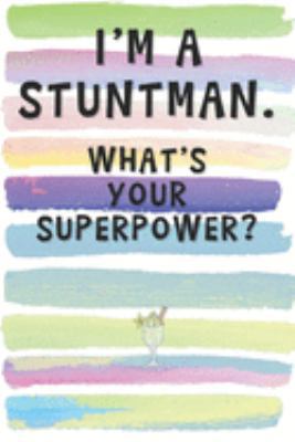 Paperback I'm a Stuntman. What's Your Superpower?: Blank Lined Notebook Journal Gift for Martial Artist, Ninja, Boxer Friend Book