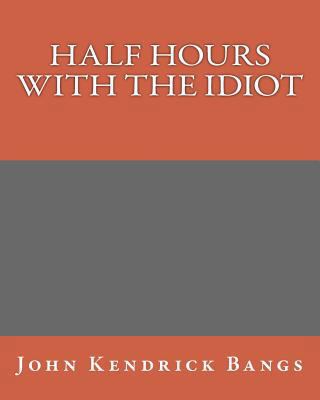 Half Hours With The Idiot 153502254X Book Cover