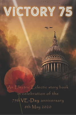 Victory 75: Celebrating the 75th VE-Day anniver... B089TV18LS Book Cover