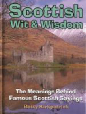 Scottish Wit & Wisdom: The Meanings Behind Famo... 1906051135 Book Cover