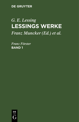 G. E. Lessing: Lessings Werke. Band 1 [German] 3112344030 Book Cover