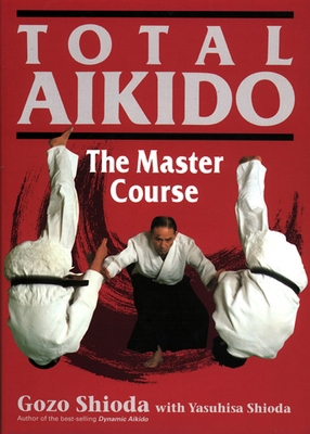 Total Aikido: The Master Course 1568364717 Book Cover