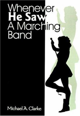 Whenever He Saw a Marching Band 059514263X Book Cover
