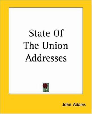 State Of The Union Addresses of John Quincy Adams 1419148850 Book Cover
