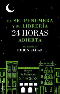 El Sr. Penumbra y su Libreria 24 Horas Abierta ... [Spanish] 8499185886 Book Cover