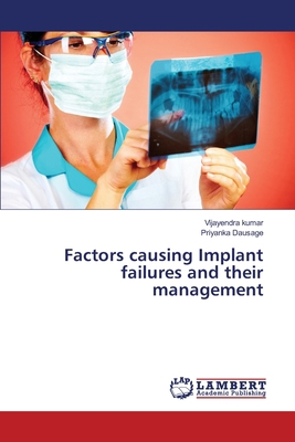 Factors causing Implant failures and their mana... 3659832294 Book Cover