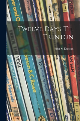 Twelve Days 'til Trenton 1014718317 Book Cover