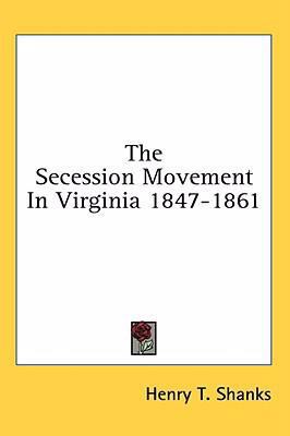 The Secession Movement in Virginia 1847-1861 1436691397 Book Cover