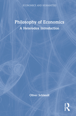 Philosophy of Economics: A Heterodox Introduction 1032068485 Book Cover
