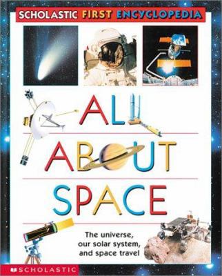 Scholastic's First...All about Space First Ency... 0439330203 Book Cover