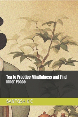 Tea to Practice Mindfulness and Find Inner Peace B0F5Q25Y9K Book Cover