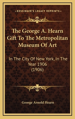 The George A. Hearn Gift To The Metropolitan Mu... 116727959X Book Cover