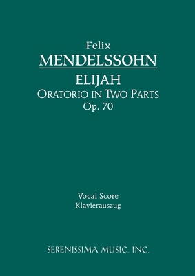 Elijah, Op.70: Vocal score 1932419365 Book Cover