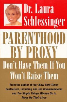 Parenthood by Proxy: Don't Have Them If You Won... 0060191252 Book Cover