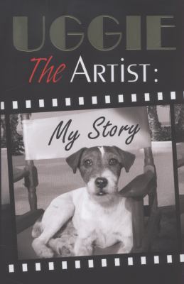 Uggie, the Artist: My Story. by Uggie 0007492901 Book Cover