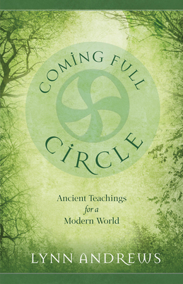 Coming Full Circle: Ancient Teachings for a Mod... 1937907015 Book Cover