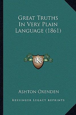 Great Truths In Very Plain Language (1861) 1166574466 Book Cover