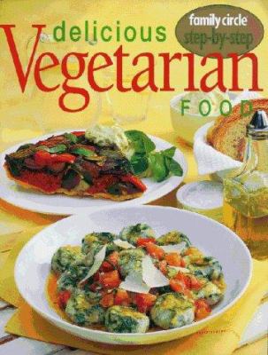 Delicious Vegetarian Food (Step-by-step) 086411916X Book Cover