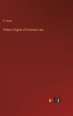 Fisher's Digest of Criminal Law 3368134035 Book Cover