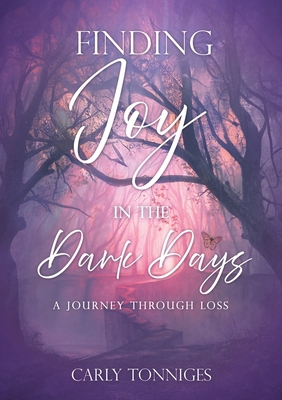 Finding Joy in the Dark Days: A Journey Through... B0DT84MK18 Book Cover