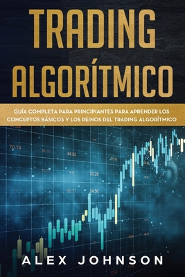 Trading Algorítmico: Guía Completa Para Princip... [Spanish] 167683365X Book Cover