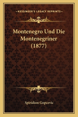 Montenegro Und Die Montenegriner (1877) [German] 1168074096 Book Cover
