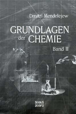 Grundlagen der Chemie - Band II: Aus dem Russis... [German] 3958016367 Book Cover