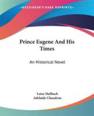 Prince Eugene And His Times: An Historical Novel 0548292175 Book Cover