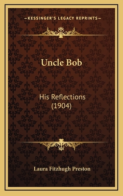 Uncle Bob: His Reflections (1904) 1164272314 Book Cover