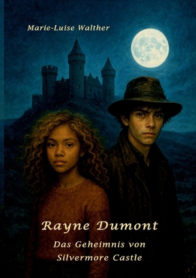 Rayne Dumont: Das Geheimnis von Silvermore Castle [German] 3389166866 Book Cover
