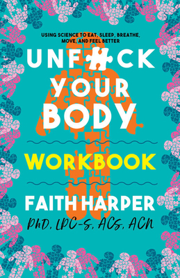 Unfuck Your Body Workbook: Using Science to Eat... 1621061752 Book Cover